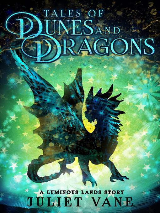 Title details for Tales of Dunes and Dragons by Juliet Vane - Available